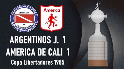 argentinos juniors vs america de cali 1985